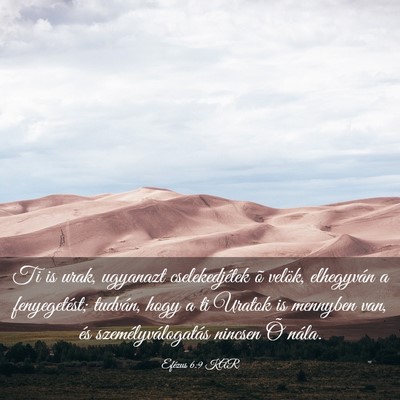 Picture 03 - Efézus 6:9 KAR - Ti is urak, ugyanazt cselekedjétek õ velök, - Bible Verse Picture