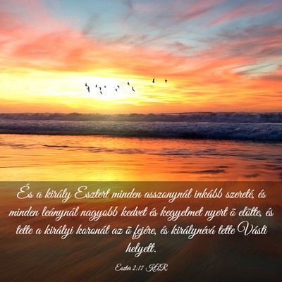 Picture 03 - Eszter 2:17 KAR - És a király Esztert minden asszonynál inkább - Bible Verse Picture
