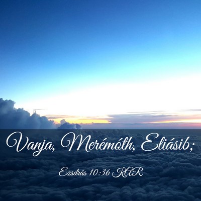 Picture 03 - Ezsdrás 10:36 KAR - Vanja, Merémóth, - Bible Verse Picture
