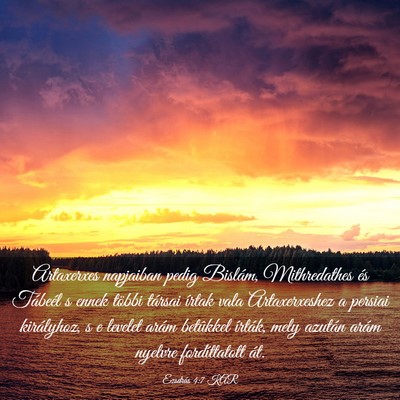 Picture 03 - Ezsdrás 4:7 KAR - Artaxerxes napjaiban pedig Bislám, Mithredathes - Bible Verse Picture