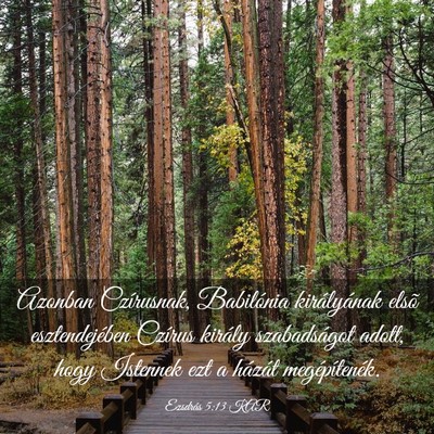 Picture 03 - Ezsdrás 5:13 KAR - Azonban Czírusnak, Babilónia királyának elsõ - Bible Verse Picture