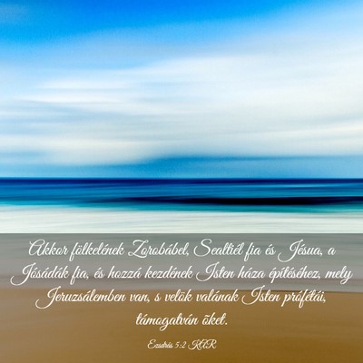 Picture 03 - Ezsdrás 5:2 KAR - Akkor fölkelének Zorobábel, Sealtiél fia és - Bible Verse Picture