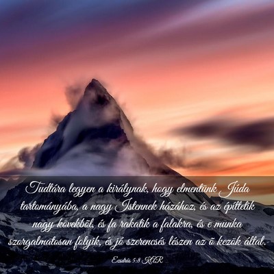 Picture 03 - Ezsdrás 5:8 KAR - Tudtára legyen a királynak, hogy elmentünk - Bible Verse Picture