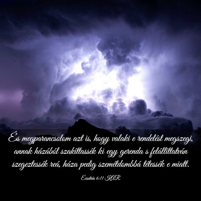 Picture 03 - Ezsdrás 6:11 KAR - És megparancsolom azt is, hogy valaki e - Bible Verse Picture