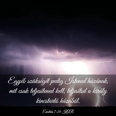 Picture 03 - Ezsdrás 7:20 KAR - Egyéb szükségét pedig Istened házának, mit - Bible Verse Picture