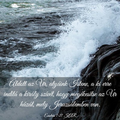 Picture 03 - Ezsdrás 7:27 KAR - Áldott az Úr, atyáink Istene, a ki erre - Bible Verse Picture