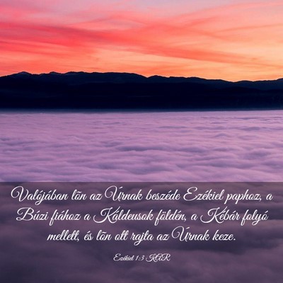 Picture 03 - Ezékiel 1:3 KAR - Valójában lõn az Úrnak beszéde Ezékiel - Bible Verse Picture