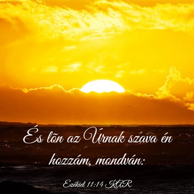 Picture 03 - Ezékiel 11:14 KAR - És lõn az Úrnak szava én hozzám, - Bible Verse Picture