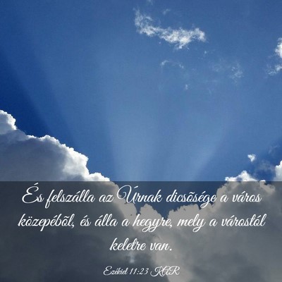 Picture 03 - Ezékiel 11:23 KAR - És felszálla az Úrnak dicsõsége a város - Bible Verse Picture