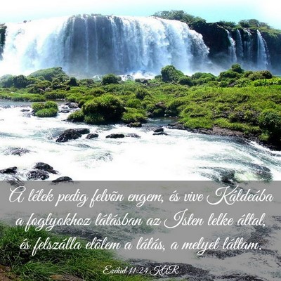 Picture 03 - Ezékiel 11:24 KAR - A lélek pedig felvõn engem, és vive Káldeába - Bible Verse Picture