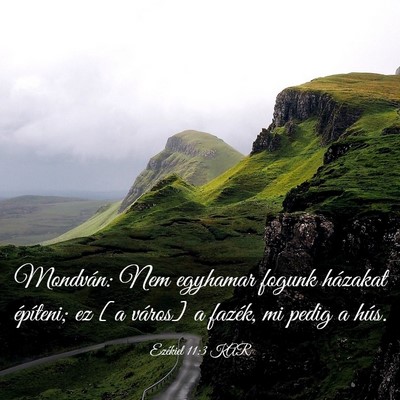 Picture 03 - Ezékiel 11:3 KAR - Mondván: Nem egyhamar fogunk házakat építeni; - Bible Verse Picture