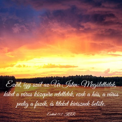 Picture 03 - Ezékiel 11:7 KAR - Ezért, így szól az Úr Isten: Megöletteitek, - Bible Verse Picture