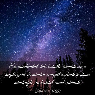 Picture 03 - Ezékiel 12:14 KAR - És mindeneket, kik körülte vannak az õ - Bible Verse Picture