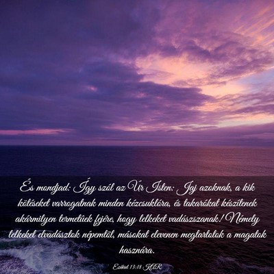 Picture 03 - Ezékiel 13:18 KAR - És mondjad: Így szól az Úr Isten: Jaj - Bible Verse Picture