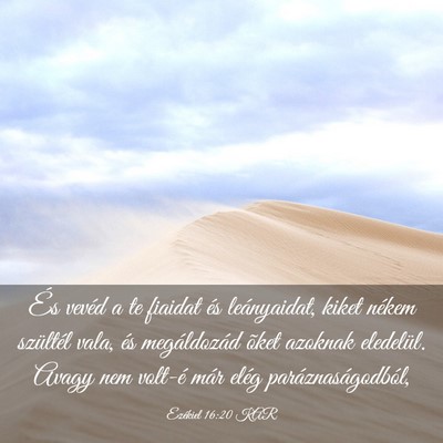 Picture 03 - Ezékiel 16:20 KAR - És vevéd a te fiaidat és leányaidat, kiket - Bible Verse Picture