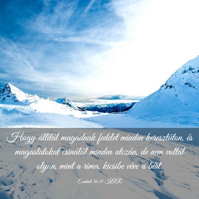 Picture 03 - Ezékiel 16:31 KAR - Hogy állítál magadnak fedelet minden - Bible Verse Picture