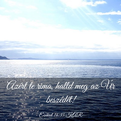 Picture 03 - Ezékiel 16:35 KAR - Azért te rima, halld meg az Úr - Bible Verse Picture