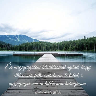 Picture 03 - Ezékiel 16:42 KAR - És megnyugotom búsulásomat rajtad, hogy - Bible Verse Picture