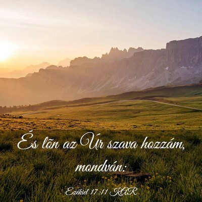 Picture 03 - Ezékiel 17:11 KAR - És lõn az Úr szava hozzám, - Bible Verse Picture
