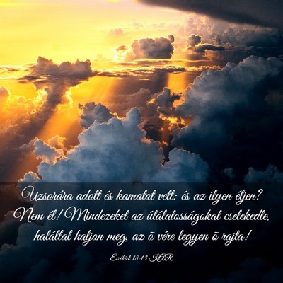 Picture 03 - Ezékiel 18:13 KAR - Uzsorára adott és kamatot vett: és az ilyen - Bible Verse Picture