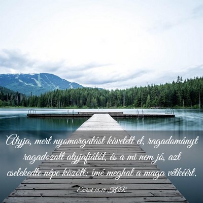 Picture 03 - Ezékiel 18:18 KAR - Atyja, mert nyomorgatást követett el, - Bible Verse Picture