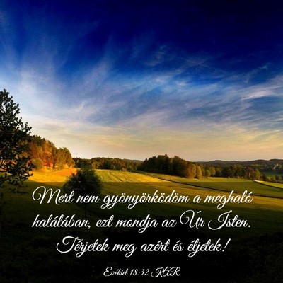 Picture 03 - Ezékiel 18:32 KAR - Mert nem gyönyörködöm a meghaló halálában, - Bible Verse Picture