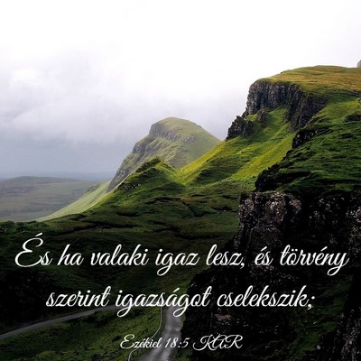 Picture 03 - Ezékiel 18:5 KAR - És ha valaki igaz lesz, és törvény szerint - Bible Verse Picture