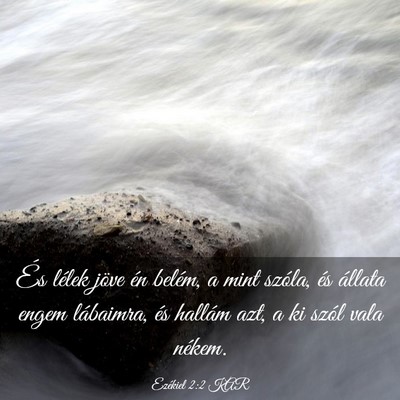 Picture 03 - Ezékiel 2:2 KAR - És lélek jöve én belém, a mint szóla, és - Bible Verse Picture