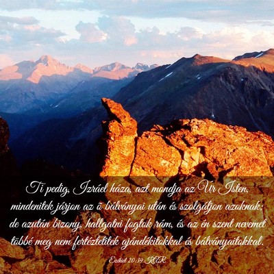 Picture 03 - Ezékiel 20:39 KAR - Ti pedig, Izráel háza, azt mondja az Úr Isten, - Bible Verse Picture