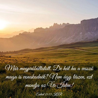 Picture 03 - Ezékiel 21:13 KAR - Már megpróbáltatott. De hát ha a vesszõ maga - Bible Verse Picture