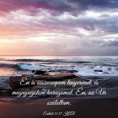Picture 03 - Ezékiel 21:17 KAR - Én is összecsapom tenyeremet, és megnyugotom - Bible Verse Picture
