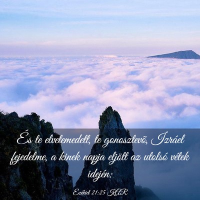 Picture 03 - Ezékiel 21:25 KAR - És te elvetemedett, te gonosztevõ, Izráel - Bible Verse Picture