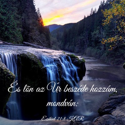 Picture 03 - Ezékiel 21:8 KAR - És lõn az Úr beszéde hozzám, - Bible Verse Picture