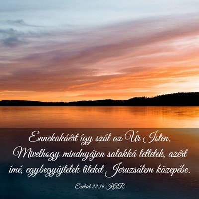 Picture 03 - Ezékiel 22:19 KAR - Ennekokáért így szól az Úr Isten. Mivelhogy - Bible Verse Picture