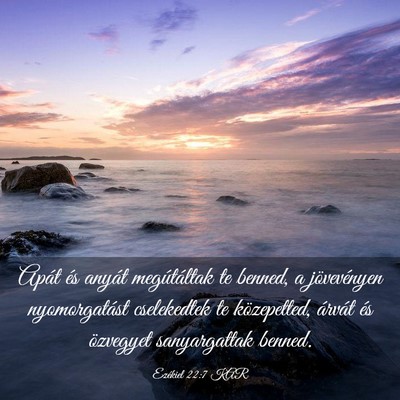 Picture 03 - Ezékiel 22:7 KAR - Apát és anyát megútáltak te benned, a - Bible Verse Picture