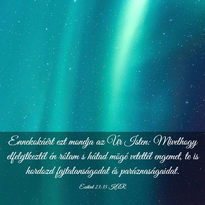 Picture 03 - Ezékiel 23:35 KAR - Ennekokáért ezt mondja az Úr Isten: Mivelhogy - Bible Verse Picture