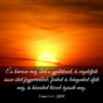 Picture 03 - Ezékiel 23:47 KAR - És kövezze meg õket a gyülekezet, és - Bible Verse Picture