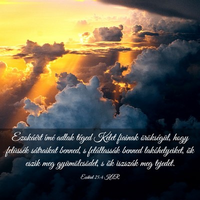 Picture 03 - Ezékiel 25:4 KAR - Ezokáért ímé adlak téged Kelet fiainak - Bible Verse Picture