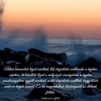 Picture 03 - Ezékiel 26:20 KAR - Akkor levonszlak téged azokkal, kik - Bible Verse Picture