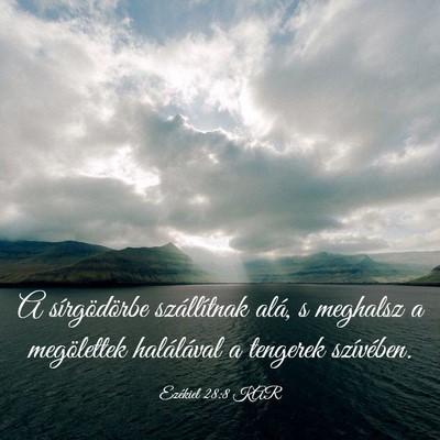 Picture 03 - Ezékiel 28:8 KAR - A sírgödörbe szállítnak alá, s meghalsz a - Bible Verse Picture