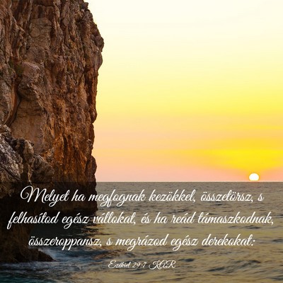 Picture 03 - Ezékiel 29:7 KAR - Melyet ha megfognak kezökkel, összetörsz, s - Bible Verse Picture