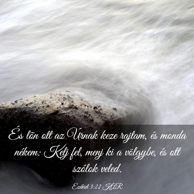 Picture 03 - Ezékiel 3:22 KAR - És lõn ott az Úrnak keze rajtam, és monda - Bible Verse Picture