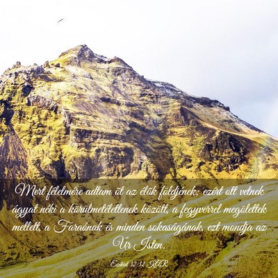 Picture 03 - Ezékiel 32:32 KAR - Mert félelmére adtam õt az élõk földjének; - Bible Verse Picture