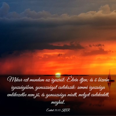 Picture 03 - Ezékiel 33:13 KAR - Mikor ezt mondom az igazról: Élvén éljen; és - Bible Verse Picture