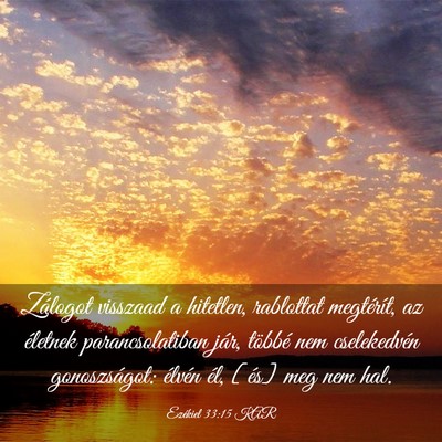 Picture 03 - Ezékiel 33:15 KAR - Zálogot visszaad a hitetlen, rablottat - Bible Verse Picture