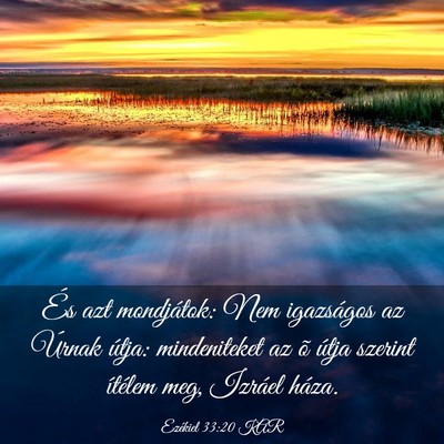 Picture 03 - Ezékiel 33:20 KAR - És azt mondjátok: Nem igazságos az Úrnak - Bible Verse Picture