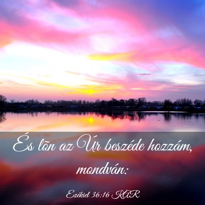 Picture 03 - Ezékiel 36:16 KAR - És lõn az Úr beszéde hozzám, - Bible Verse Picture