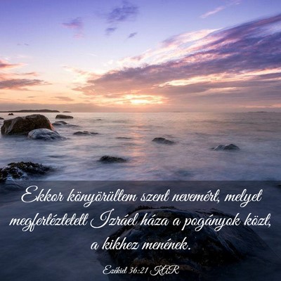 Picture 03 - Ezékiel 36:21 KAR - Ekkor könyörültem szent nevemért, melyet - Bible Verse Picture