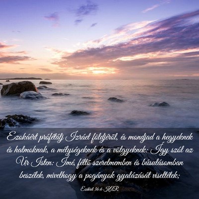 Picture 03 - Ezékiel 36:6 KAR - Ezokáért prófétálj Izráel földjérõl, és - Bible Verse Picture