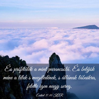 Picture 03 - Ezékiel 37:10 KAR - És prófétálék a mint parancsolá. És - Bible Verse Picture